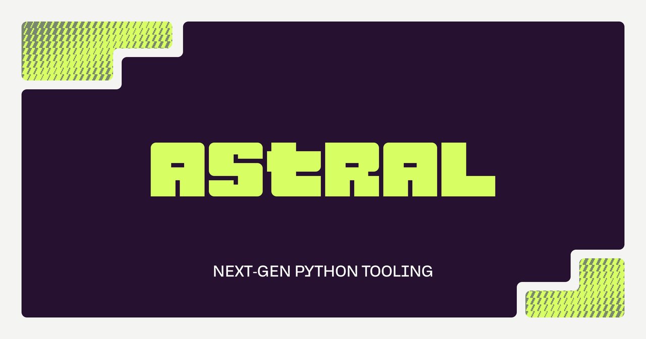 Astral - Next-Gen Python Tooling